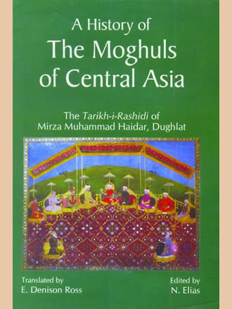 A HISTORY OF THE MOGHULS OF CENTRAL ASIA: The Tarikh-i-Rashidi of Mirza Mummad Haidar, Dughlat (Set of 2 Vols.)